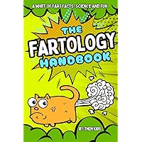 The Fartology Handbook: A Whiff of Fart Facts, Science and Fun The Fartology Handbook: A Whiff of Fart Facts, Science and Fun Paperback Kindle