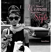 Things a Woman Should Know About Style (Things a Woman Should Know Series) Things a Woman Should Know About Style (Things a Woman Should Know Series) Hardcover