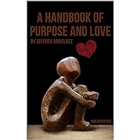 A Handbook of Purpose and Love: For Agnostics
