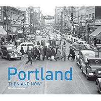 Portland Then and Now® Portland Then and Now® Hardcover