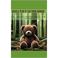 Boucle d'Or et les Trois Ours: Sauvetage, Amitié et Mystères au Coeur de la Forêt Enchantée (French Edition)
