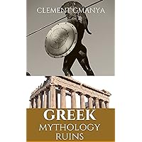 The Greek Mythology Ruins: The Greek Mythology