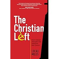 The Christian Left: How Liberal Thought Has Hijacked the Church The Christian Left: How Liberal Thought Has Hijacked the Church Paperback Kindle