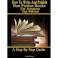 How to write and publish nonfiction books on Amazon that will sell: A step by step guide How to write and publish nonfiction books on Amazon that will sell: A step by step guide Kindle Audible Audiobook Paperback