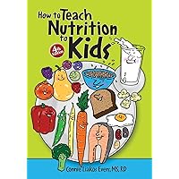 How to Teach Nutrition to Kids, 4th edition How to Teach Nutrition to Kids, 4th edition Paperback Kindle