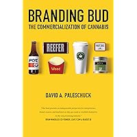Branding Bud: The Commercialization of Cannabis Branding Bud: The Commercialization of Cannabis Paperback Kindle