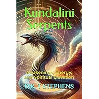 Kundalini Serpents: Awakenings, Energy, and Spiritual Elevation