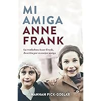 Mi amiga Anne Frank / My Friend Anne Frank (Spanish Edition) Mi amiga Anne Frank / My Friend Anne Frank (Spanish Edition) Hardcover Kindle