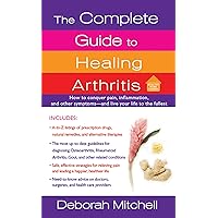 The Complete Guide to Healing Arthritis (Healthy Home Library) The Complete Guide to Healing Arthritis (Healthy Home Library) Mass Market Paperback Kindle