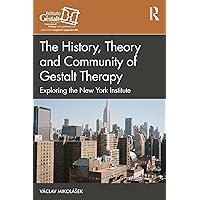 The History, Theory and Community of Gestalt Therapy: Exploring the New York Institute (Gestalt Therapy Book Series) The History, Theory and Community of Gestalt Therapy: Exploring the New York Institute (Gestalt Therapy Book Series) Kindle Hardcover Paperback