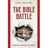 The Bible Battle (Debating Catholicism) The Bible Battle (Debating Catholicism) Paperback Kindle