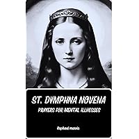 St. Dymphna Novena: Prayers For Mental Illnesses St. Dymphna Novena: Prayers For Mental Illnesses Kindle Paperback