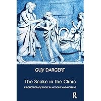 The Snake in the Clinic: Psychotherapy's Role in Medicine and Healing The Snake in the Clinic: Psychotherapy's Role in Medicine and Healing Paperback Kindle Hardcover Mass Market Paperback