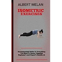 Isometric Exercises: An Instructional Manual On The Effective Use Of Isometric Exercises For Muscle Growth And The Prevention Of Muscle Loss Isometric Exercises: An Instructional Manual On The Effective Use Of Isometric Exercises For Muscle Growth And The Prevention Of Muscle Loss Paperback Kindle
