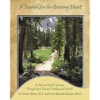 A Journal for the Grieving Heart: A Slow and Gentle Journey Through Grief Toward Healing and Growth