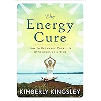The Energy Cure: How to Recharge Your Life 30 Seconds at a Time The Energy Cure: How to Recharge Your Life 30 Seconds at a Time Paperback Kindle Audible Audiobook