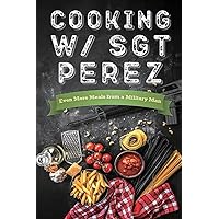 Cooking w/ Sgt Perez 
