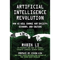 Artificial Intelligence Revolution: How AI Will Change our Society, Economy, and Culture