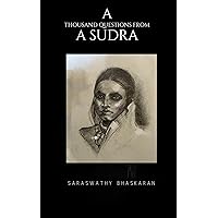 A Thousand Questions From A Sudra A Thousand Questions From A Sudra Kindle Paperback