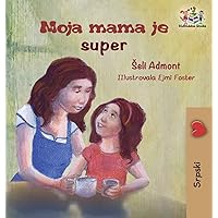 My Mom is Awesome (Serbian children's book): Serbian book for kids (Serbian Bedtime Collection) (Serbian Edition) My Mom is Awesome (Serbian children's book): Serbian book for kids (Serbian Bedtime Collection) (Serbian Edition) Hardcover Paperback