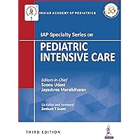 IAP Specialty Series on Pediatric Intensive Care IAP Specialty Series on Pediatric Intensive Care Kindle Paperback