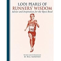 1,001 Pearls of Runners' Wisdom: Advice and Inspiration for the Open Road 1,001 Pearls of Runners' Wisdom: Advice and Inspiration for the Open Road Hardcover