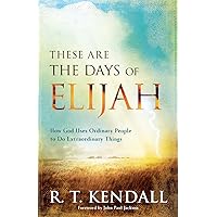 These Are the Days of Elijah: How God Uses Ordinary People to Do Extraordinary Things These Are the Days of Elijah: How God Uses Ordinary People to Do Extraordinary Things Paperback Kindle
