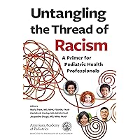 Untangling the Thread of Racism: A Primer for Pediatric Health Professionals