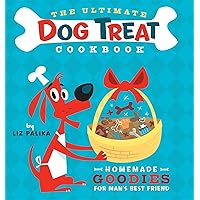The Ultimate Dog Treat Cookbook: Homemade Goodies for Man's Best Friend The Ultimate Dog Treat Cookbook: Homemade Goodies for Man's Best Friend Paperback Kindle Hardcover