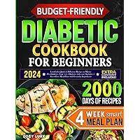 Budget-Friendly Diabetic Cookbook for Beginners: Low-Carb, Quick & Tasty Recipes to Master Pre-Diabetes, Type 1 & 2 Diabetes with Ease. Includes 4-Week Smart Meal Plan with Affordable Ingredients Budget-Friendly Diabetic Cookbook for Beginners: Low-Carb, Quick & Tasty Recipes to Master Pre-Diabetes, Type 1 & 2 Diabetes with Ease. Includes 4-Week Smart Meal Plan with Affordable Ingredients Paperback Kindle