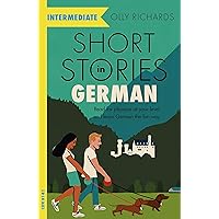 Short Stories in German for Intermediate Learners: Read for pleasure at your level, expand your vocabulary and learn German the fun way! (Readers) (German Edition) Short Stories in German for Intermediate Learners: Read for pleasure at your level, expand your vocabulary and learn German the fun way! (Readers) (German Edition) Kindle Paperback Audible Audiobook