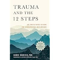 Trauma and the 12 Steps, Revised and Expanded: An Inclusive Guide to Enhancing Recovery Trauma and the 12 Steps, Revised and Expanded: An Inclusive Guide to Enhancing Recovery Paperback Audible Audiobook Kindle