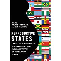 Reproductive States: Global Perspectives on the Invention and Implementation of Population Policy Reproductive States: Global Perspectives on the Invention and Implementation of Population Policy Paperback Kindle Hardcover