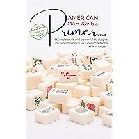 American Mah Jongg Primer: Essential skills and powerful strategies you need to optimize your winning potential (American Mah Jongg Primer Series Book 2) American Mah Jongg Primer: Essential skills and powerful strategies you need to optimize your winning potential (American Mah Jongg Primer Series Book 2) Paperback Kindle
