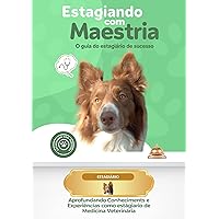 Estagiando com maestria: Aprofundando conhecimentos e experiencias como estagiário de medicina veterinária (Portuguese Edition)