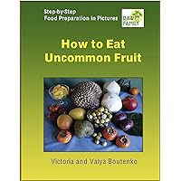 How to Eat Uncommon Fruit How to Eat Uncommon Fruit Kindle