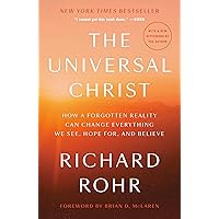 The Universal Christ: How a Forgotten Reality Can Change Everything We See, Hope For, and Believe The Universal Christ: How a Forgotten Reality Can Change Everything We See, Hope For, and Believe Paperback Audible Audiobook Kindle Hardcover Audio CD