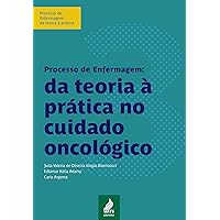 Processo de enfermagem: da teoria à prática no cuidado oncológico (Portuguese Edition)