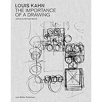 Louis Kahn: The Importance of a Drawing Louis Kahn: The Importance of a Drawing Hardcover