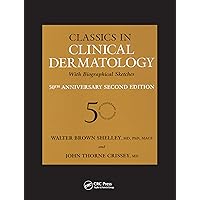 Classics in Clinical Dermatology with Biographical Sketches, 50th Anniversary Classics in Clinical Dermatology with Biographical Sketches, 50th Anniversary Kindle Hardcover