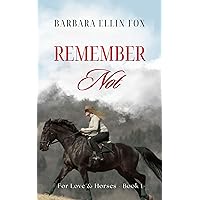 Remember Not (For Love & Horses Book 1) Remember Not (For Love & Horses Book 1) Kindle Paperback