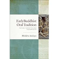 Early Buddhist Oral Tradition: Textual Formation and Transmission Early Buddhist Oral Tradition: Textual Formation and Transmission Hardcover Kindle