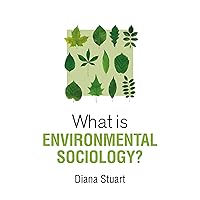 What is Environmental Sociology? (What is Sociology?) What is Environmental Sociology? (What is Sociology?) Paperback Kindle Hardcover