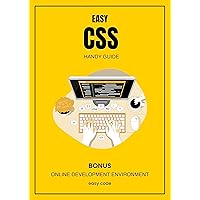 Easy CSS - Handy Guide (2023): Discover the World of the Web Programming (EASY CODE - Foundations of Web Programming) Easy CSS - Handy Guide (2023): Discover the World of the Web Programming (EASY CODE - Foundations of Web Programming) Kindle Paperback