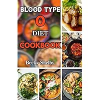 Blood Type O Diet Cookbook: Over 60 Delicious Recipes, Expert Tips, Key Principles, and a Two-Week Meal Plan for Personalized Well-Being Blood Type O Diet Cookbook: Over 60 Delicious Recipes, Expert Tips, Key Principles, and a Two-Week Meal Plan for Personalized Well-Being Paperback Kindle