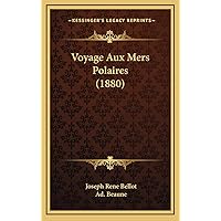 Voyage Aux Mers Polaires (1880) (French Edition) Voyage Aux Mers Polaires (1880) (French Edition) Hardcover Paperback