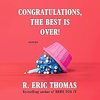 Congratulations, the Best Is Over!: Essays Congratulations, the Best Is Over!: Essays Audible Audiobook Kindle Hardcover Paperback