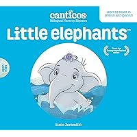 Canticos Little Elephants / Elefantitos: Bilingual Nursery Rhymes (Canticos Bilingual Nursery Rhymes) Canticos Little Elephants / Elefantitos: Bilingual Nursery Rhymes (Canticos Bilingual Nursery Rhymes) Board book