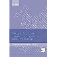 Concepts of Addictive Substances and Behaviours across Time and Place (Governance of Addictive Substances and Behaviours Series) Concepts of Addictive Substances and Behaviours across Time and Place (Governance of Addictive Substances and Behaviours Series) Kindle Paperback