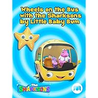Wheels on the Bus with the Sharksons by Little Baby Bum